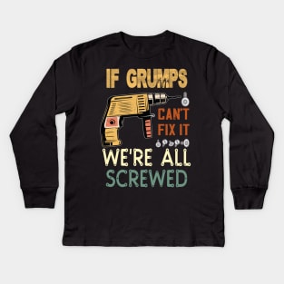 if grumps cant fix it..we are all screwed..fathers day gift Kids Long Sleeve T-Shirt